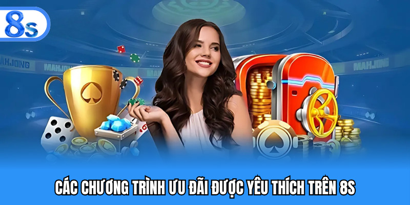 Các chương trình ưu đãi được yêu thích trên 8S