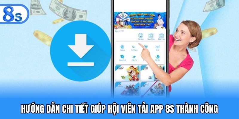 Chỉ dẫn chi tiết về quy trình tải app 8S