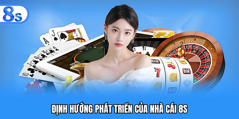 Định hướng phát triển của nhà cái 8S