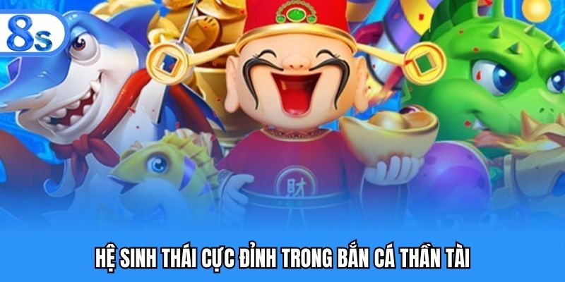 Hệ sinh thái cực đỉnh trong bắn cá thần tài