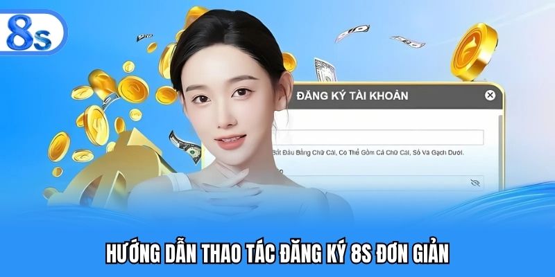 Hướng dẫn thao tác đăng ký 8S đơn giản