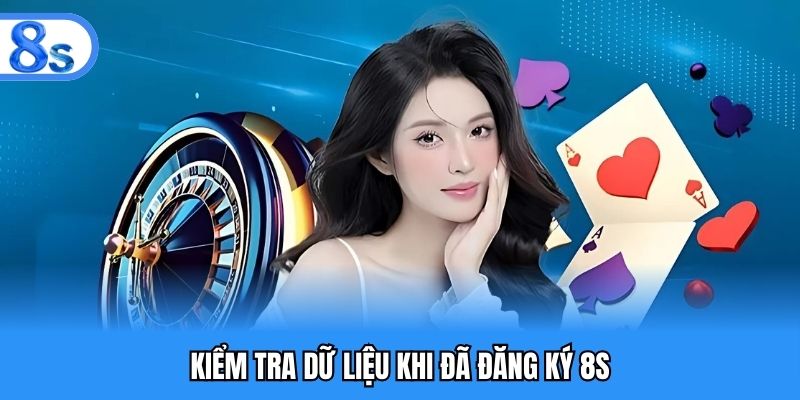 Kiểm tra dữ liệu khi đã đăng ký 8S