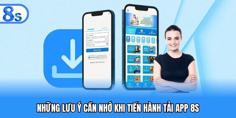 Lưu ý quan trọng đối với việc tải app 8S