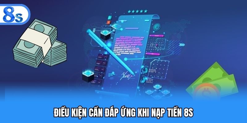 Điều kiện cần đáp ứng khi nạp tiền 8S