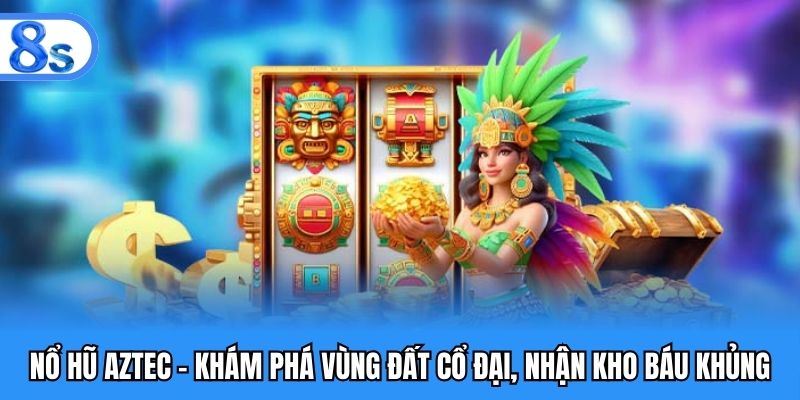 nổ hũ Aztec