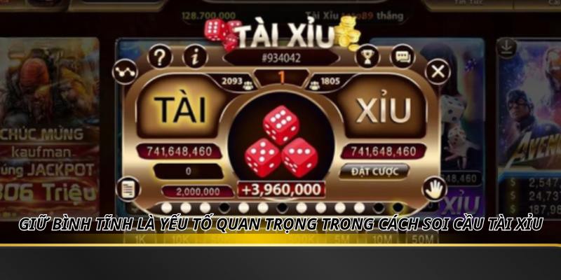 Giữ bình tĩnh là yếu tố quan trọng trong cách soi cầu tài xỉu