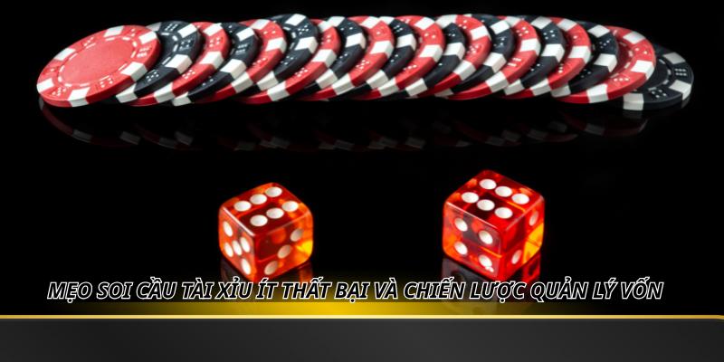 Mẹo Soi Cầu Tài Xỉu Ít Thất Bại Và Chiến Lược Quản Lý Vốn