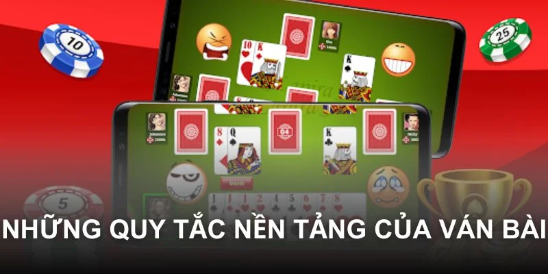 Những quy tắc nền tảng của ván bài